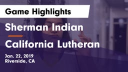 Sherman Indian  vs California Lutheran  Game Highlights - Jan. 22, 2019