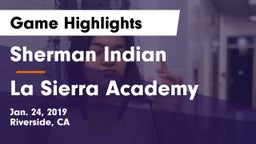 Sherman Indian  vs La Sierra Academy Game Highlights - Jan. 24, 2019