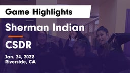 Sherman Indian  vs CSDR Game Highlights - Jan. 24, 2022
