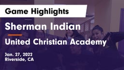 Sherman Indian  vs United Christian Academy Game Highlights - Jan. 27, 2022