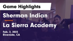 Sherman Indian  vs La Sierra Academy Game Highlights - Feb. 2, 2023