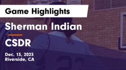 Sherman Indian  vs CSDR Game Highlights - Dec. 13, 2023