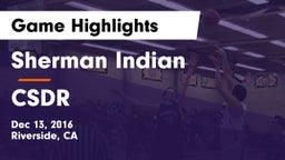 Sherman Indian  vs CSDR Game Highlights - Dec 13, 2016