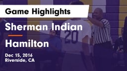Sherman Indian  vs Hamilton Game Highlights - Dec 15, 2016