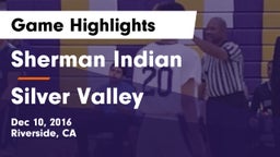 Sherman Indian  vs Silver Valley  Game Highlights - Dec 10, 2016