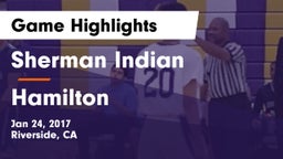 Sherman Indian  vs Hamilton Game Highlights - Jan 24, 2017