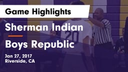 Sherman Indian  vs Boys Republic  Game Highlights - Jan 27, 2017