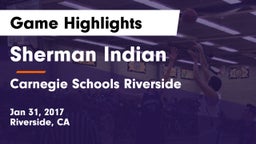 Sherman Indian  vs Carnegie Schools Riverside Game Highlights - Jan 31, 2017