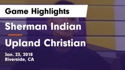 Sherman Indian  vs Upland Christian Game Highlights - Jan. 23, 2018