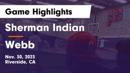 Sherman Indian  vs Webb  Game Highlights - Nov. 30, 2023