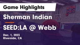 Sherman Indian  vs SEED:LA @ Webb Game Highlights - Dec. 1, 2023