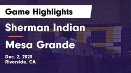 Sherman Indian  vs Mesa Grande  Game Highlights - Dec. 2, 2023
