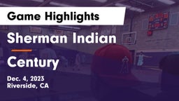 Sherman Indian  vs Century  Game Highlights - Dec. 4, 2023