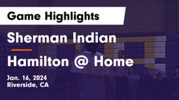 Sherman Indian  vs Hamilton  @ Home Game Highlights - Jan. 16, 2024