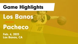 Los Banos  vs Pacheco  Game Highlights - Feb. 6, 2023