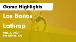 Los Banos  vs Lathrop  Game Highlights - Feb. 8, 2023
