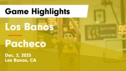 Los Banos  vs Pacheco  Game Highlights - Dec. 2, 2023