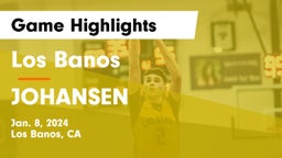 Los Banos  vs JOHANSEN Game Highlights - Jan. 8, 2024