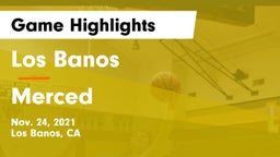 Los Banos  vs Merced  Game Highlights - Nov. 24, 2021