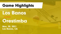Los Banos  vs Orestimba  Game Highlights - Nov. 30, 2021