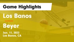 Los Banos  vs Beyer Game Highlights - Jan. 11, 2022