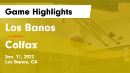Los Banos  vs Colfax  Game Highlights - Jan. 11, 2022