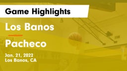 Los Banos  vs Pacheco  Game Highlights - Jan. 21, 2022