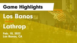 Los Banos  vs Lathrop  Game Highlights - Feb. 10, 2022