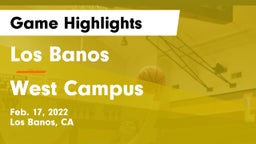 Los Banos  vs West Campus  Game Highlights - Feb. 17, 2022