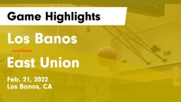 Los Banos  vs East Union  Game Highlights - Feb. 21, 2022