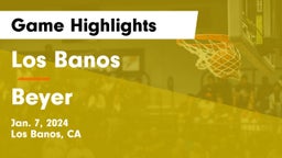 Los Banos  vs Beyer Game Highlights - Jan. 7, 2024