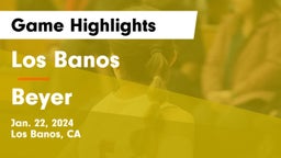 Los Banos  vs Beyer Game Highlights - Jan. 22, 2024