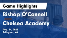 Bishop O'Connell  vs Chelsea Academy Game Highlights - Aug. 24, 2023