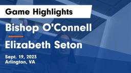 Bishop O'Connell  vs Elizabeth Seton  Game Highlights - Sept. 19, 2023