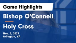 Bishop O'Connell  vs Holy Cross Game Highlights - Nov. 5, 2023