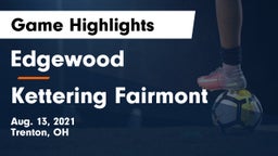 Edgewood  vs Kettering Fairmont Game Highlights - Aug. 13, 2021