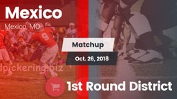 Matchup: Mexico  vs. 1st Round District 2018