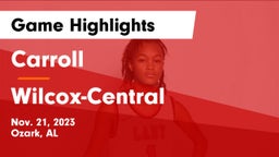Carroll   vs Wilcox-Central Game Highlights - Nov. 21, 2023