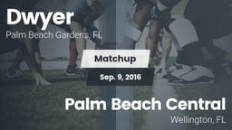 Matchup: Dwyer  vs. Palm Beach Central  2016
