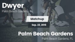 Matchup: Dwyer  vs. Palm Beach Gardens  2016