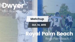 Matchup: Dwyer  vs. Royal Palm Beach  2016