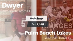 Matchup: Dwyer  vs. Palm Beach Lakes  2017