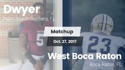 Matchup: Dwyer  vs. West Boca Raton  2017