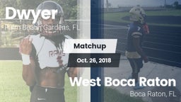 Matchup: Dwyer  vs. West Boca Raton  2018