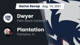 Recap: Dwyer  vs. Plantation  2021