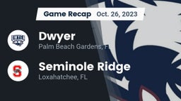 Recap: Dwyer  vs. Seminole Ridge  2023