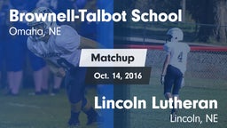 Matchup: Brownell-Talbot Scho vs. Lincoln Lutheran  2016