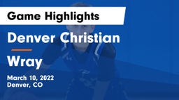 Denver Christian vs Wray  Game Highlights - March 10, 2022