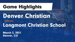 Denver Christian  vs Longmont Christian School Game Highlights - March 2, 2021