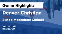 Denver Christian vs Bishop Machebeuf Catholic  Game Highlights - Jan. 20, 2023